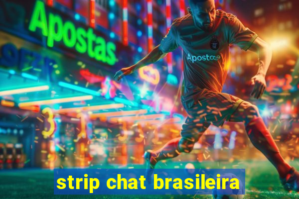 strip chat brasileira